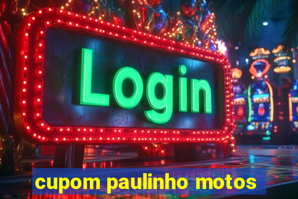 cupom paulinho motos